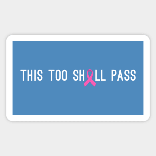 This Too Shall Pass Breast Cancer Awareness Quote Magnet